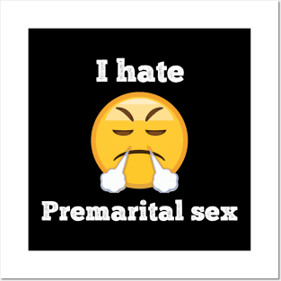 I hate premarital sex Posters and Art